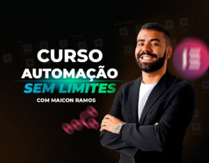 Curso Automação Sem Limites com Maicon Ramos
